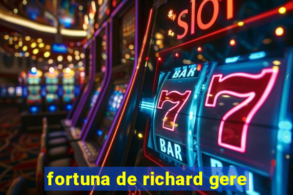 fortuna de richard gere